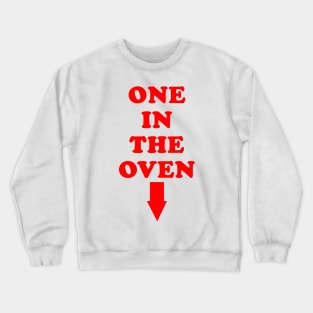 One In The Oven Crewneck Sweatshirt